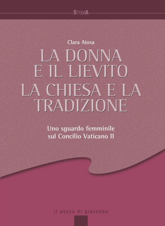 La Donna e il lievito la Chiesa e la tradizione