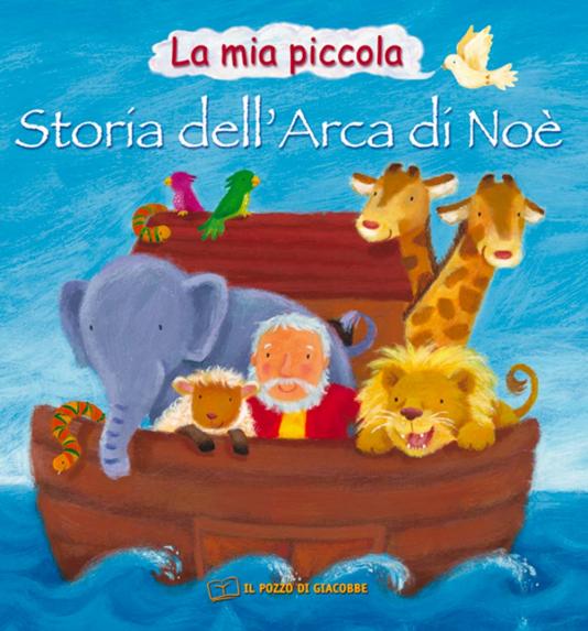 Mia piccola Storia dell’Arca di Noè (La)