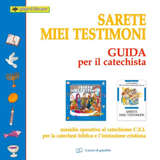 Sarete miei testimoni. Guida per il catechista.