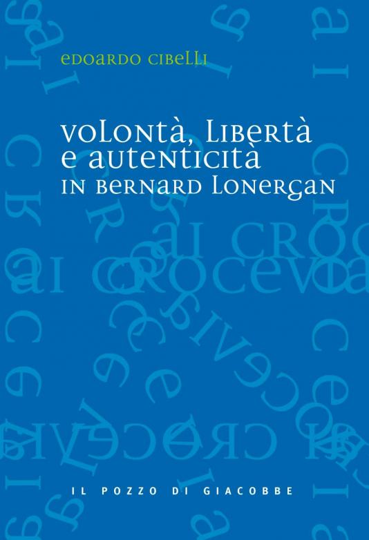 Volontà, libertà e autenticità in Bernard Lonergan