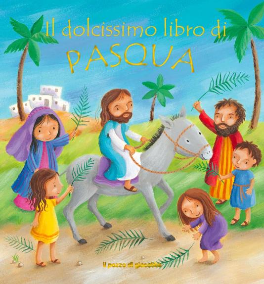 Dolcissimo libro di Pasqua (Il)