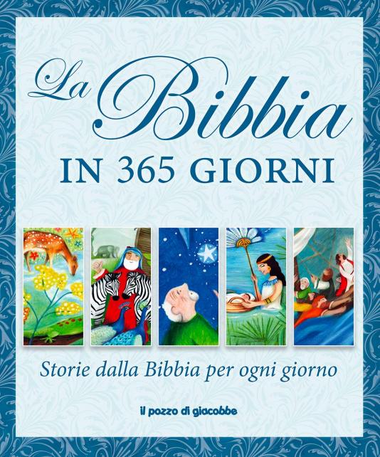 Bibbia in 365 giorni. Storie dalla Bibbia per ogni giorno. (La)