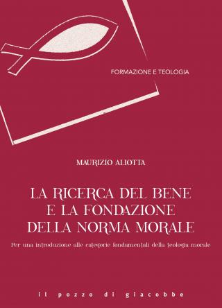 La ricerca del bene e la fondazione della norma morale