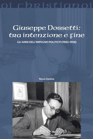 Giuseppe Dossetti: tra intenzione e fine