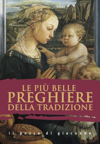 Più belle preghiere della tradizione (Le)