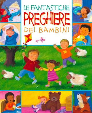 Fantastiche preghiere dei bambini (Le)