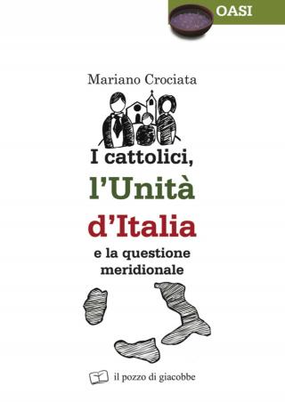 Cattolici, l’Unità d’Italia e la questione meridionale (I)