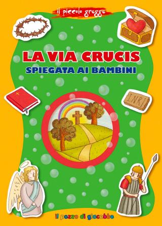 Via Crucis spiegata ai bambini (La)