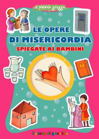 Opere di misericordia spiegate ai bambini (Le)