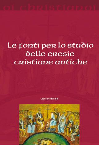 Fonti per lo studio delle eresie cristiane antiche (Le)