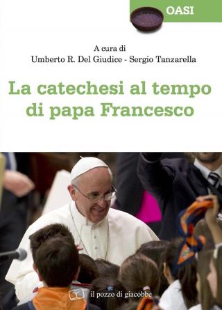 Catechesi al tempo di papa Francesco (La)