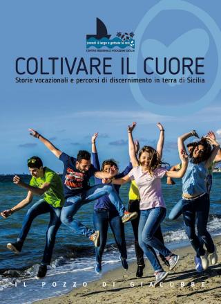 Coltivare il cuore. Storie vocazionali e percorsi di discernimento in terra di Sicilia.